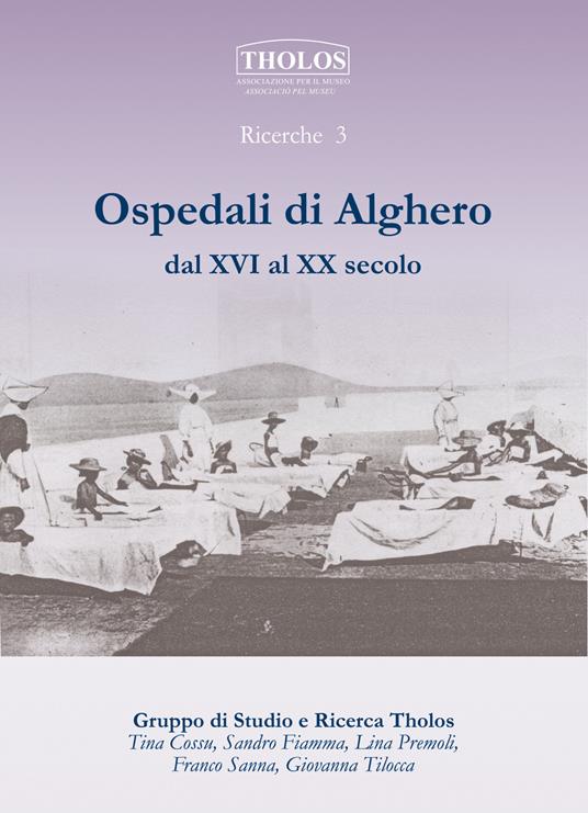 Ospedali di Alghero dal XVI al XX secolo - Tina Cossu,Sandro Fiamma,Lina Premoli - copertina