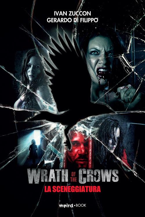 Wrath of the crows (la sceneggiatura) - Ivan Zuccon,Gerardo Di Filippo - copertina