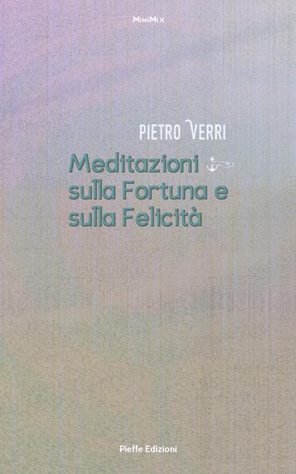 Meditazioni sulla Fortuna e sulla Felicità - Fabrizio Pinna,Pietro Verri - ebook