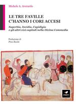 Le tre faville c'hanno i cori accesi. Superbia, invidia, cupidigia e gli altri vizi capitali nella Divina Commedia