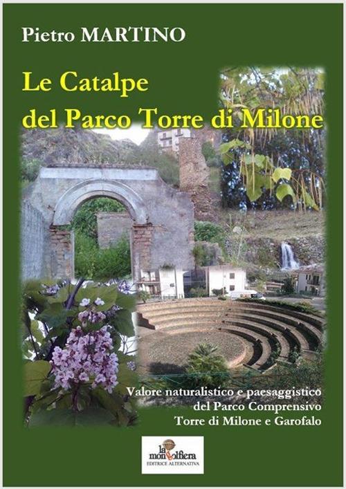 Le catalpe del parco Torre di Milone. Valore naturalistico e paesaggistico del parco comprensivo Torre di Milone e Garofalo - Pietro Martino - copertina