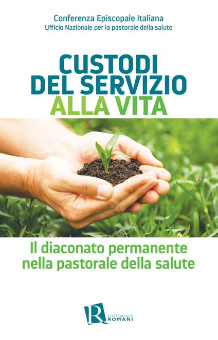 Custodi del servizio alla vita. Il diaconato permanente nella pastorale della salute - copertina