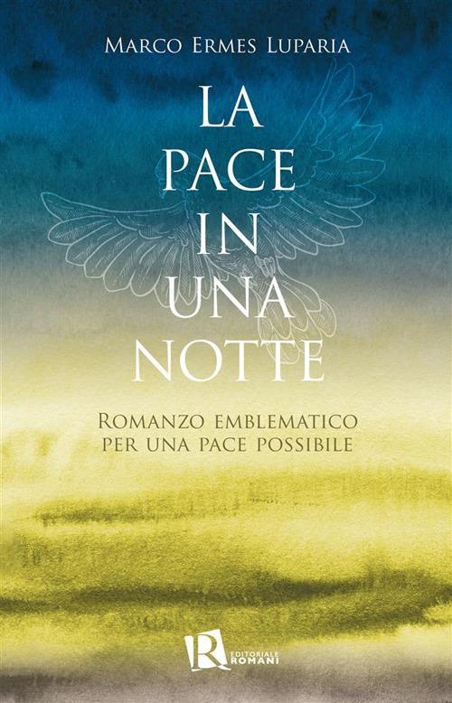 La pace in una notte. Romanzo emblematico per una pace possibile - Marco Ermes Luparia - ebook