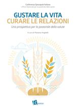 Gustare la vita curare le relazioni. Una prospettiva per la pastorale della salute