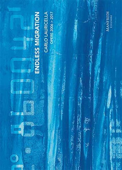 Carlo Lauricella. Endless migration. Opere 2006-2017. Ediz. italiana e inglese - Carlo Lauricella,Enrico Crispolti,Vittorio Sgarbi - copertina