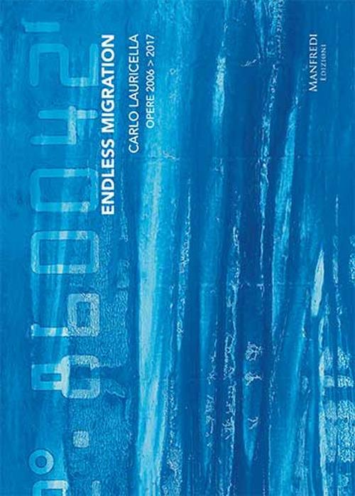 Carlo Lauricella. Endless migration. Opere 2006-2017. Ediz. italiana e inglese - Carlo Lauricella,Enrico Crispolti,Vittorio Sgarbi - copertina