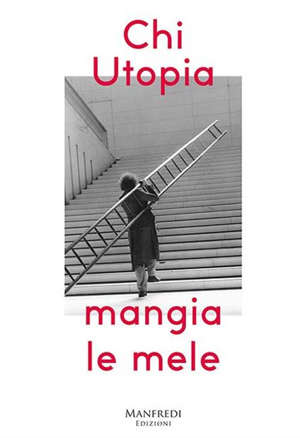 Chi utopia mangia le mele. Catalogo della mostra (Verona, 12 ottobre-2 dicembre). Ediz. italiana e inglese - Adriana Polveroni,Gabriele Tosi - copertina