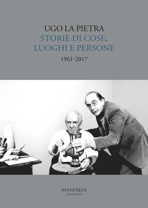 Storie di cose, luoghi e persone (1961-2017). Ediz. illustrata - Ugo La Pietra - copertina