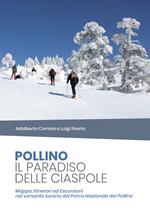 Pollino il paradiso delle ciaspole. Mappe, itinerari ed escursioni nel versante lucano del Parco Nazionale del Pollino