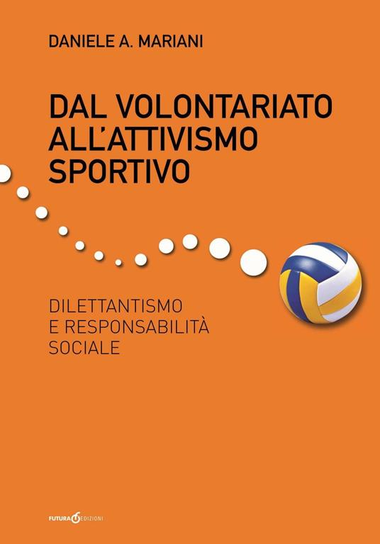 Dal volontariato all'attivismo sportivo. Dilettantismo e responsabilità sociale - Daniele Mariani - copertina