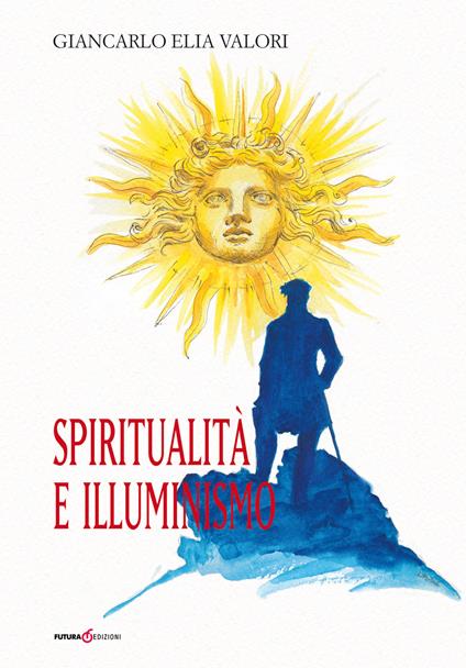 Spiritualità e illuminismo - Giancarlo Elia Valori - copertina