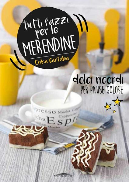 Tutti pazzi per le merendine. Dolci ricordi per pause golose - Erika Cartabia - copertina