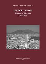 Napoli boom. Il romanzo della città (1958-1978)