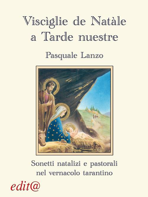 Viscìglie de Natale a tarde nustre. Sonetti natalizi e pastorali nel vernacolo tarantino - Pasquale Lanzo - copertina