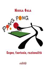 Ping Pong. Sogno, fantasia, razionalità