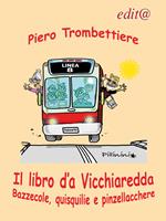 Il libro d'a vicchiaredda. Bazzecole, quisquilie e pinzellacchere