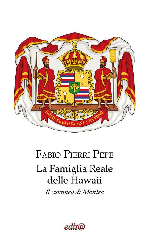 La famiglia reale delle Hawaii. Il cammeo di Mantea. Ediz. per la scuola - Fabio Pierri Pepe - copertina