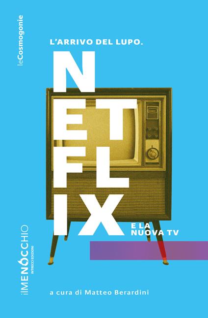 L'arrivo del lupo. Netflix e la nuova TV - copertina