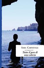 Tutto il peso di una caloria. Diario di una dieta dell'anima