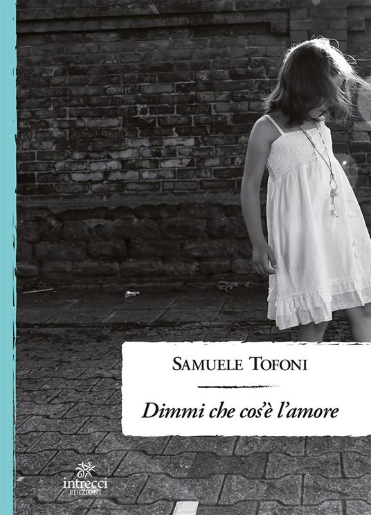 Dimmi che cos'è l'amore - Samuele Tofoni - copertina