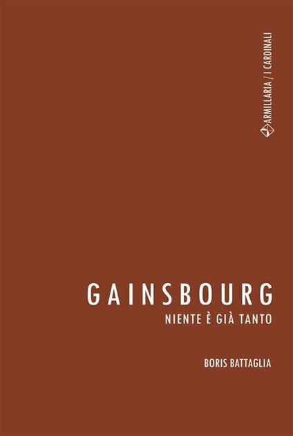 Gainsbourg. Niente è già tanto - Boris Battaglia,Claudio Calia,Angelo Calvisi,Lorena Canottiere - ebook