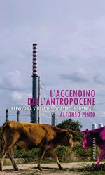 L' accendino dell'Antropocene. Brevissima storia del disastro industriale