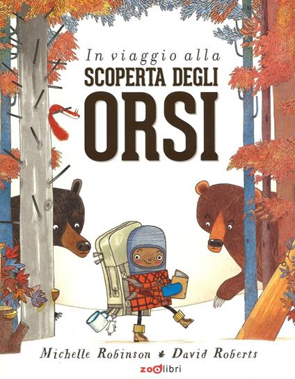 In viaggio alla scoperta degli orsi. Ediz. illustrata - Michelle Robinson - copertina