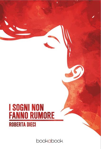 I sogni non fanno rumore - Roberta Dieci - copertina