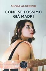 Come se fossimo già madri