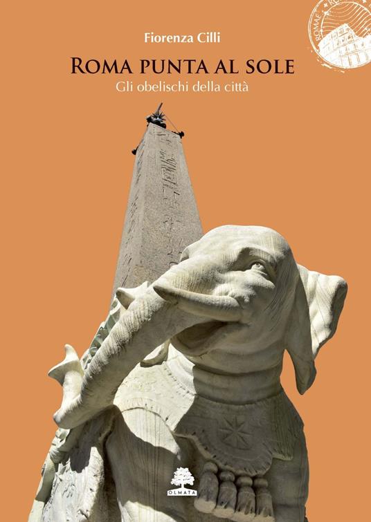 Roma punta al sole. Gli obelischi della città - Fiorenza Cilli - copertina