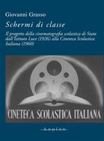 Schermi di classe. Il progetto della cinematografia scolastica di Stato dall’Istituto Luce (1926) alla Cineteca Scolastica Italiana (1960)