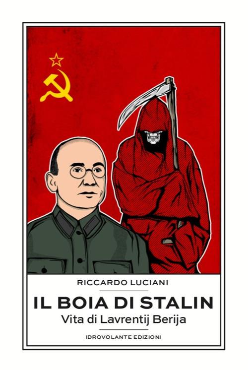 Il boia di Stalin. La vita di Lavrentij Berija - Riccardo Luciani - copertina