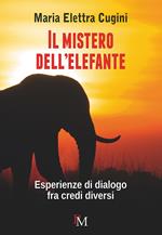 Il mistero dell'elefante. Esperienze di dialogo fra credi diversi