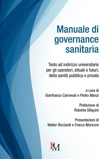 Manuale di governance sanitaria. Testo ad indirizzo universitario per gli operatori, attuali e futuri, della sanità pubblica e privata. Ediz. integrale - copertina