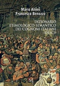 Dizionario etimologico-semantico dei cognomi italiani - Mario Alinei -  Francesco Benozzo - - Libro - PM edizioni - | Feltrinelli