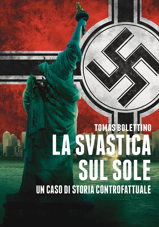 La svastica sul sole. Un caso di storia controfattuale - Tomas Bolettino - copertina