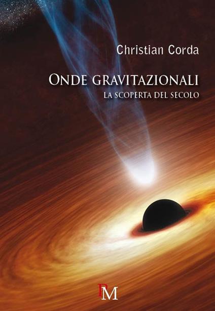 Onde gravitazionali. La scoperta del secolo - Christian Corda - copertina