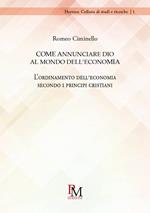 Come annunciare Dio al mondo dell’economia. L'ordinamento dell'economia secondo i principi cristiani