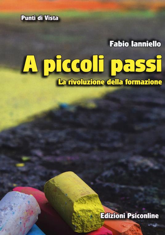 A piccoli passi. La rivoluzione della formazione - Fabio Ianniello - copertina