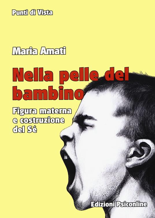 Nella pelle del bambino. Figura materna e costruzione del sé - Maria Amati - copertina