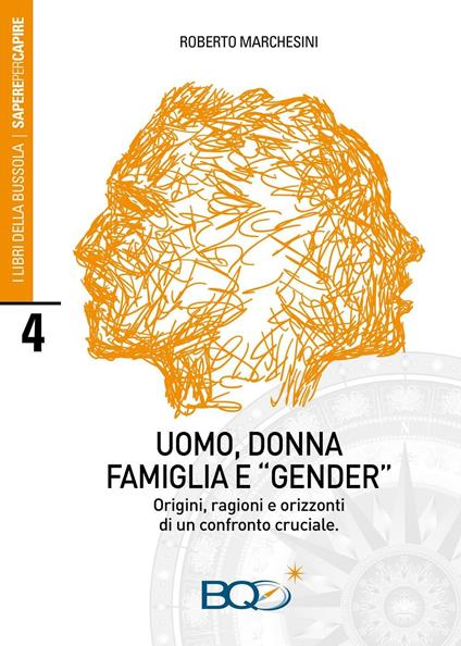 Uomo, donna, famiglia e «gender». Origini, ragioni e orizzonti di un confronto cruciale - Roberto Marchesini - copertina