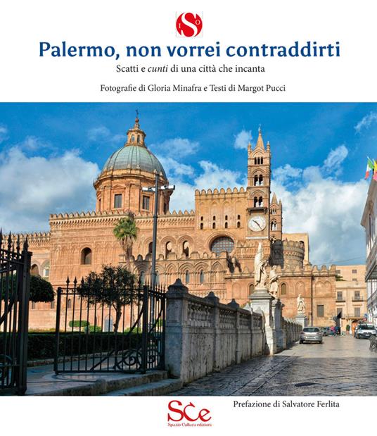 Palermo, non vorrei contraddirti. Scatti e cunti di una città che incanta. Ediz. illustrata - Margot Pucci,Gloria Minafra - copertina