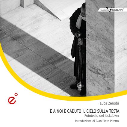 E a noi è caduto il cielo sulla testa. Fototesto del lockdown. Ediz. illustrata - Luca Zenobi - copertina