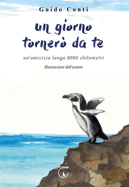 Un giorno tornerò da te. Un'amicizia lunga 8000 chilometri - Guido Conti - copertina