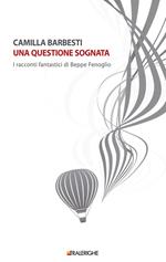 Una questione sognata. I racconti fantastici di Beppe Fenoglio