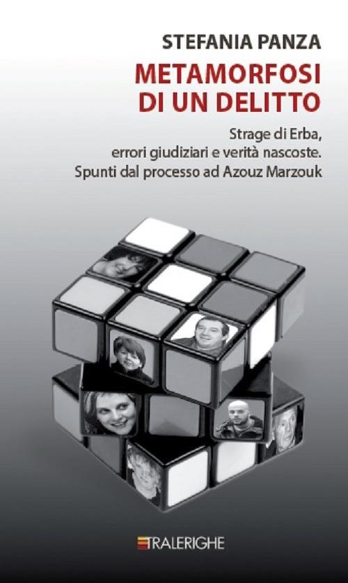 Metamorfosi di un delitto. Strage di Erba, errori giudiziari e verità nascoste. Spunti dal processo ad Azouz Marzouk - Stefania Panza - copertina