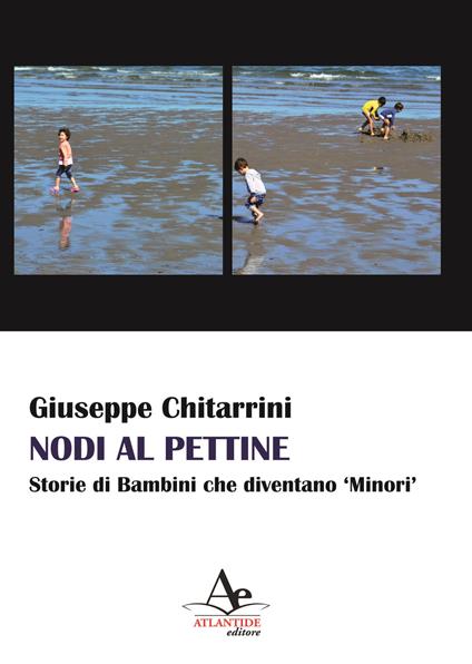 Nodi al pettine. Storie di bambini che diventano «minori» - Giuseppe Chitarrini - copertina