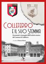 Colleferro e il suo stemma. Documenti e immagini dall’Archivio storico del Comune di Colleferro