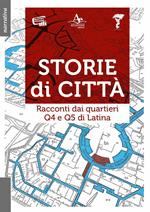 Storie di città. Racconti dai quartieri Q4 e Q5 di Latina