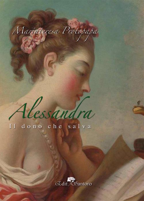 Alessandra. Il dono che salva - Mariateresa Protopapa - copertina